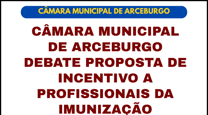 CÂMARA MUNICIPAL DE ARCEBURGO DEBATE PROPOSTA DE INCENTIVO A PROFISSIONAIS DA IMUNIZAÇÃO